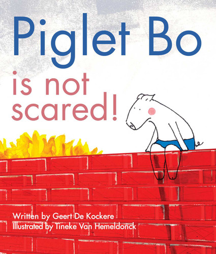 Piglet Bo Is Not Scared! book cover by Geert De Kockere