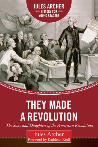They Made a Revolution: The Sons and Daughters of the American Revolution (Jules Archer History for Young Readers) book cover by Jules Archer
