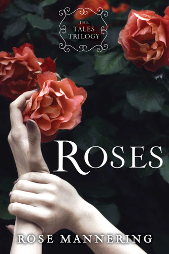 Roses: The Tales Trilogy, Book 1 (Tales Trilogy) book cover by Rose Mannering