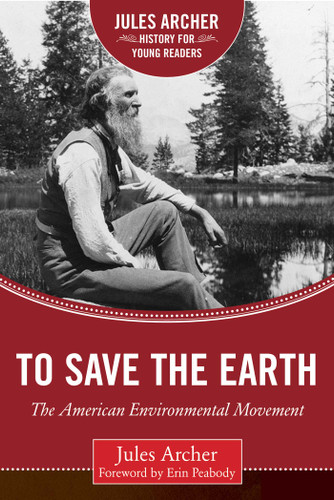 To Save the Earth: The American Environmental Movement (Jules Archer History for Young Readers) book cover by Jules Archer