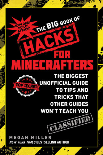 The Big Book of Hacks for Minecrafters: The Biggest Unofficial Guide to Tips and Tricks That Other Guides Won't Teach You book cover by Megan Miller