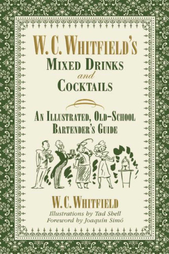 W. C. Whitfield's Mixed Drinks and Cocktails: An Illustrated, Old-School Bartender's Guide book cover by W. C. Whitfield