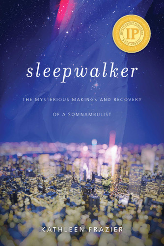Sleepwalker: The Mysterious Makings and Recovery of a Somnambulist book cover by Kathleen Frazier