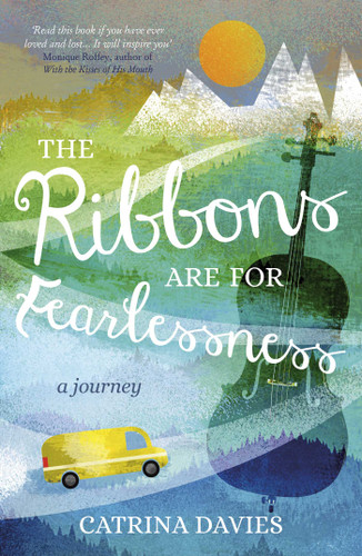 The Ribbons Are for Fearlessness: My Journey from Norway to Portugal beneath the Midnight Sun book cover by Catrina Davies