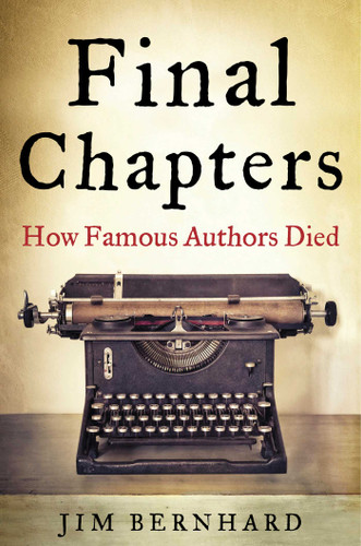 Final Chapters: How Famous Authors Died book cover by Jim Bernhard