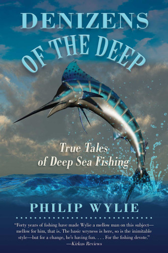 Denizens of the Deep: True Tales of Deep Sea Fishing book cover by Philip Wylie