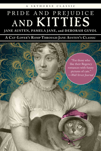 Pride and Prejudice and Kitties: A Cat-Lover's Romp through Jane Austen's Classic book cover by Jane Austen, Pamela Jane, Deborah Guyol
