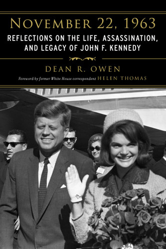 November 22, 1963: Reflections on the Life, Assassination, and Legacy of John F. Kennedy book cover by Dean R. Owen