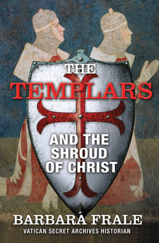The Templars and the Shroud of Christ: A Priceless Relic in the Dawn of the Christian Era and the Men Who Swore to Protect It book cover by Barbara Frale