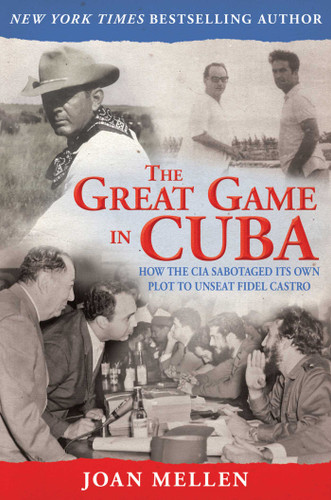 The Great Game in Cuba: CIA and the Cuban Revolution book cover by Joan Mellen