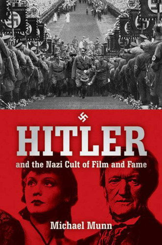 Hitler and the Nazi Cult of Film and Fame book cover by Michael Munn