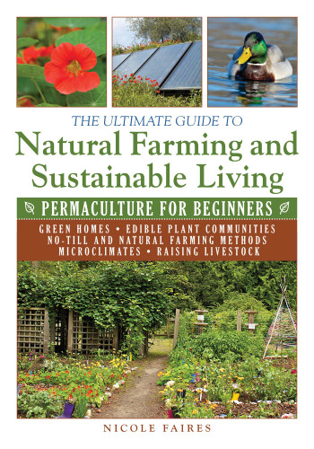The Ultimate Guide to Natural Farming and Sustainable Living: Permaculture for Beginners (Ultimate Guides) book cover by Nicole Faires