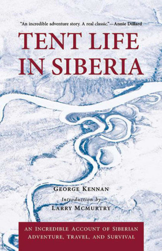 Tent Life in Siberia: An Incredible Account of Siberian Adventure, Travel, and Survival book cover by George Kennan