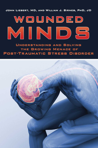 Wounded Minds: Understanding and Solving the Growing Menace of Post-Traumatic Stress Disorder book cover by John Liebert, William J. Birnes