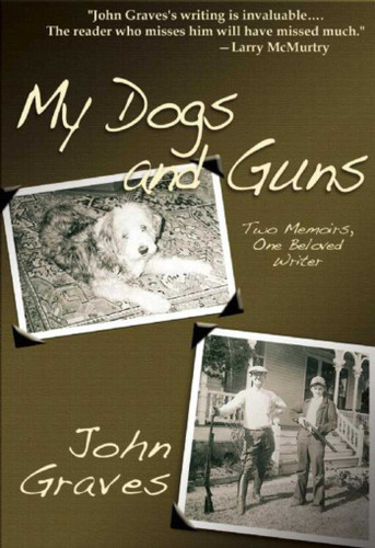 My Dogs and Guns: Two Memoirs, One Beloved Writer book cover by John Graves