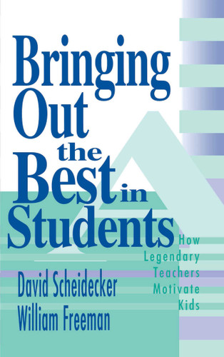 Bringing Out the Best in Students: How Legendary Teachers Motivate Kids book cover by David Scheidecker, William Freeman