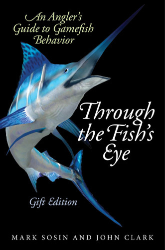 Through the Fish's Eye: An Angler?s Guide to Gamefish Behavior, Gift Edition book cover by Mark Sosin, John Clark