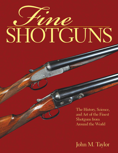 Fine Shotguns: The History, Science, and Art of the Finest Shotguns from Around the World book cover by John M. Taylor