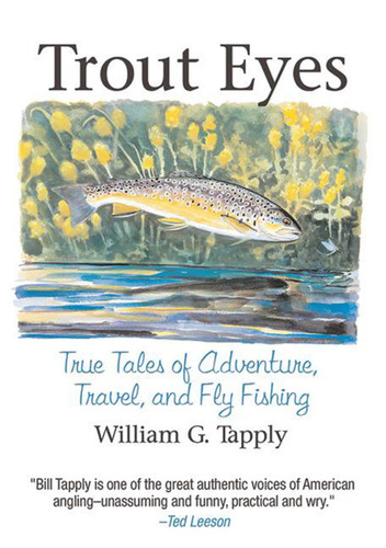 Trout Eyes: True Tales of Adventure, Travel, and Fly Fishing book cover by William G. Tapply