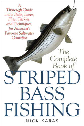 The Complete Book of Striped Bass Fishing: A Thorough Guide to the Baits, Lures, Flies, Tackle, and Techniques for America's Favorite Saltwater Game Fish book cover by Nick Karas