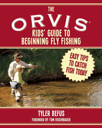 The ORVIS Kids' Guide to Beginning Fly Fishing: Easy Tips To Catch Fish Today book cover by Tyler Befus