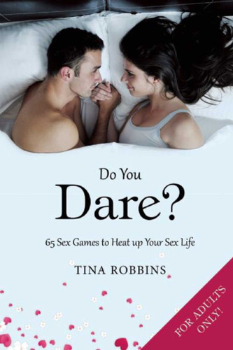 Do You Dare?: 65 Sex Games to Heat up Your Sex Life book cover by Tina Robbins