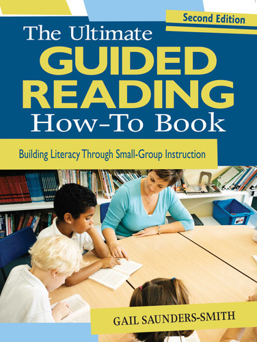 The Ultimate Guided Reading How-To Book: Building Literacy Through Small-Group Instruction book cover by Gail Saunders-Smith