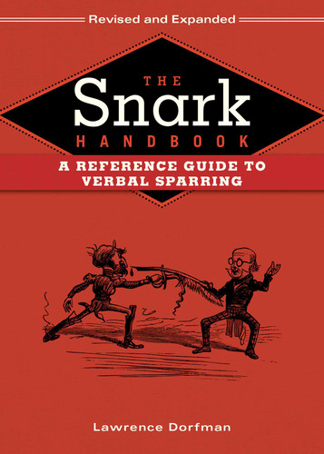 The Snark Handbook: A Reference Guide to Verbal Sparring book cover by Lawrence Dorfman