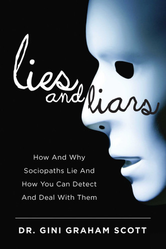 Lies and Liars: How and Why Sociopaths Lie and How You Can Detect and Deal with Them book cover by Gini Graham Scott