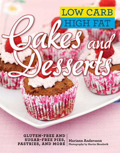 Low Carb High Fat Cakes and Desserts: Gluten-Free and Sugar-Free Pies, Pastries, and More book cover by Mariann Andersson