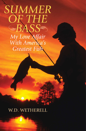 Summer of the Bass: My Love Affair with America's Greatest Fish book cover by W. D. Wetherell