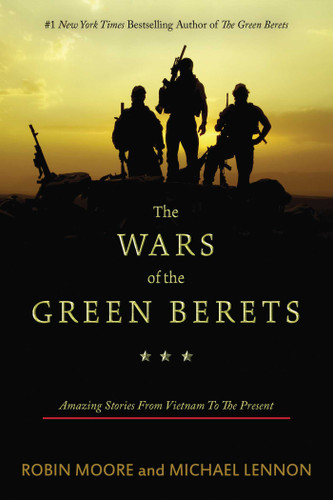 The Wars of the Green Berets: Amazing Stories from Vietnam to the Present book cover by Robin Moore, Michael Lennon