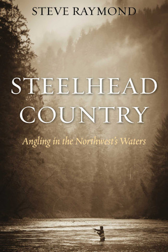 Steelhead Country: Angling for a Fish of Legend book cover by Steve Raymond