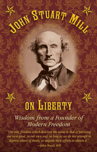 John Stuart Mill on Tyranny and Liberty: Wisdom from a Founder of Modern Freedom book cover by 