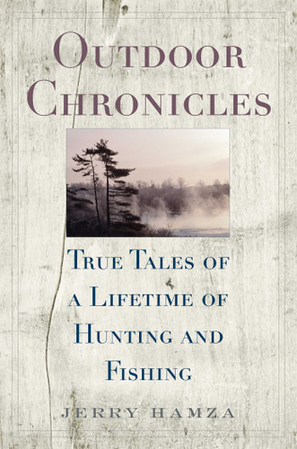 Outdoor Chronicles: True Tales of a Lifetime of Hunting and Fishing book cover by Jerry Hamza
