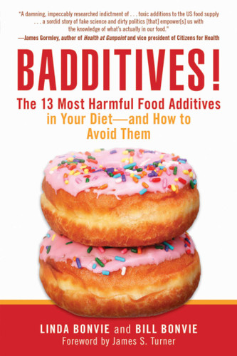 Badditives!: The 13 Most Harmful Food Additives in Your Diet?and How to Avoid Them book cover by Linda Bonvie, Bill Bonvie