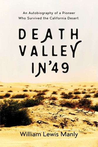 Death Valley in '49: An Autobiography of a Pioneer Who Survived the California Desert book cover by William Lewis Manly