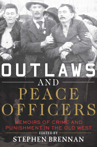 Outlaws and Peace Officers: Memoirs of Crime and Punishment in the Old West book cover by 