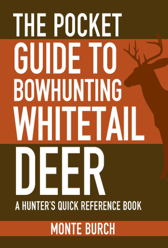 The Pocket Guide to Bowhunting Whitetail Deer: A Hunter's Quick Reference Book (Skyhorse Pocket Guides) book cover by Monte Burch