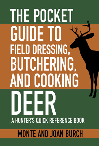 The Pocket Guide to Field Dressing, Butchering, and Cooking Deer: A Hunter's Quick Reference Book (Skyhorse Pocket Guides) book cover by Monte Burch, Joan Burch