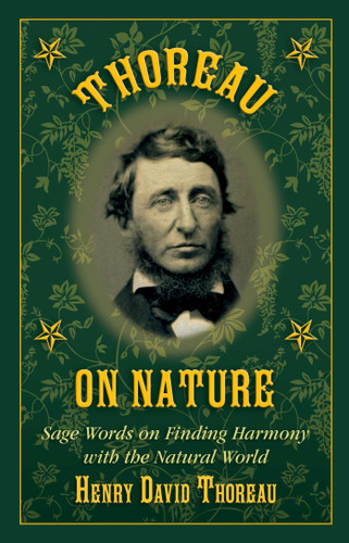 Thoreau on Nature: Sage Words on Finding Harmony with the Natural World book cover by Henry David Thoreau