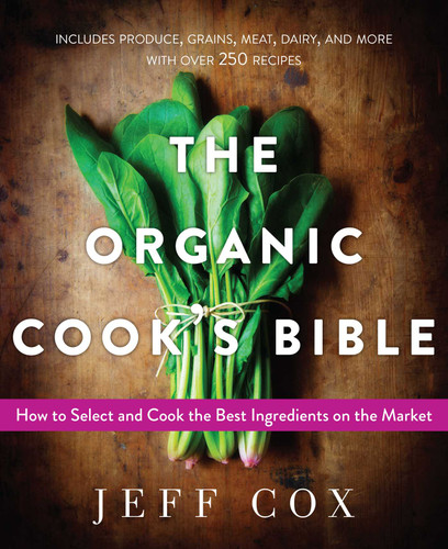 The Organic Cook's Bible: How to Select and Cook the Best Ingredients on the Market book cover by Jeff Cox