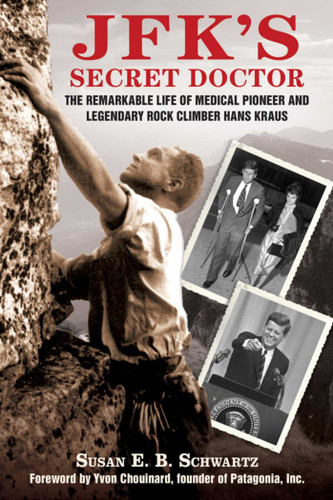 JFK's Secret Doctor: The Remarkable Life of Medical Pioneer and Legendary Rock Climber Hans Kraus book cover by Susan E.B. Schwartz