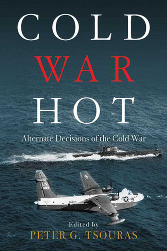 Cold War Hot: Alternate Decisions of the Cold War book cover by 