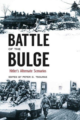 Battle of the Bulge: Hitler's Alternate Scenarios book cover by 