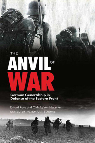 The Anvil of War: German Generalship in Defense of the Eastern Front during World War II book cover by Erhard Rauss, Oldwig von Natzmer