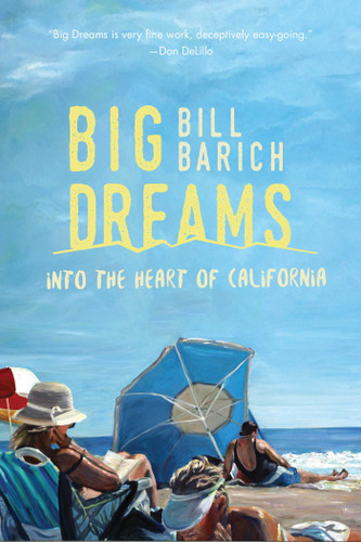 Big Dreams: Into the Heart of California book cover by Bill Barich