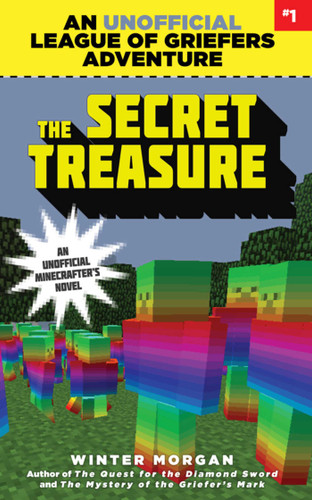 The Secret Treasure: An Unofficial League of Griefers Adventure, #1 (League of Griefers Series) book cover by Winter Morgan