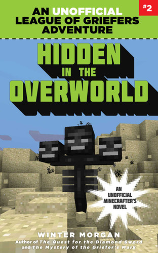 Hidden in the Overworld: An Unofficial League of Griefers Adventure, #2 (League of Griefers Series) book cover by Winter Morgan