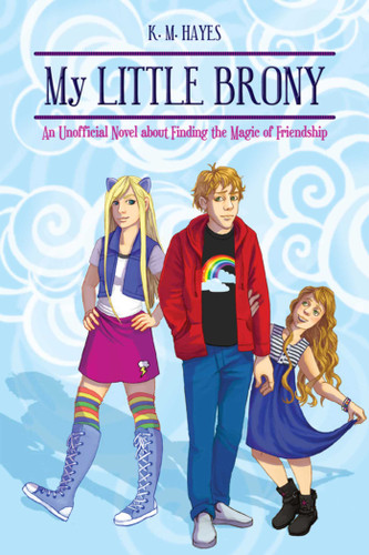 My Little Brony: An Unofficial Novel about Finding the Magic of Friendship book cover by K. M. Hayes